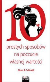10 prostych sposobów na budowanie poczucia własnej wartości
