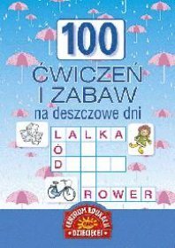 100 ćwiczeń i zabaw na deszczowe dni