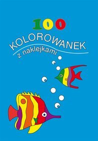 100 kolorowanek z naklejkami. Zeszyt 1