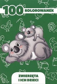 100 kolorowanek Zwierzęta i ich dzieci