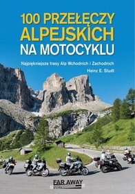 100 Przełęczy Alpejskich na Motocyklu