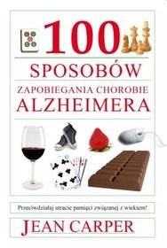 100 sposobów zapobiegania chorobie Alzheimera