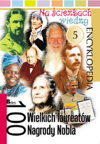 Na ścieżkach wiedzy 5 100 wielkich laureatów Nagrody Nobla