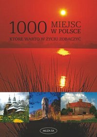 1000 miejsc w Polsce, które warto w życiu zobaczyć