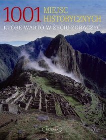 1001 miejsc historycznych, które warto w życiu zobaczyć