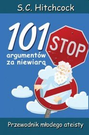 101 argumentów za niewiarą. Przewodnik młodego ateisty