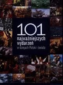 101 najważniejszych wydarzeń w dziejach Polski i świata