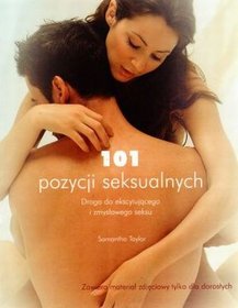 101 pozycji seksualnych. Droga do ekscytującego i zmysłowego seksu