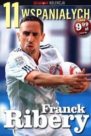 11 wspaniałych. Część 10. Franck Ribery