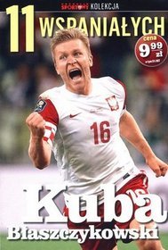 11 wspaniałych. Część 6. Kuba Błaszczykowski