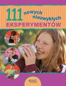 111 nowych niezwykłych eksperymentów dla dzieci