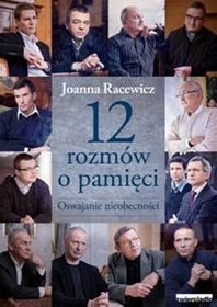 12 rozmów o pamięci. Oswajanie nieobecności