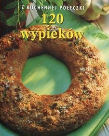 120 wypieków. Z kuchennej półeczki