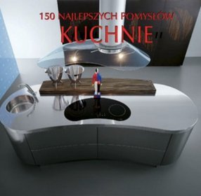 Kuchnie. 150 najlepszych pomysłów