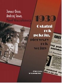 1939. Ostatni rok pokoju, pierwszy rok wojny