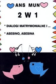 2 w 1. Dialogi matrymonialne. Asesino, asesina