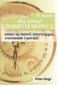 30 minut, aby zostać dobrym mówcą. Naucz się mówić interesująco, zrozumiale i pewnie!