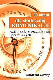 30 minut dla skutecznej komunikacji, Czyli jak być rozumianym przez innych
