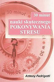 30 minut nauki skutecznego pokonywania stresu
