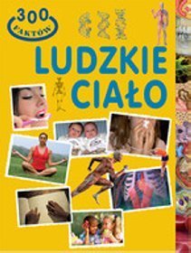 300 faktów. Ludzkie ciało