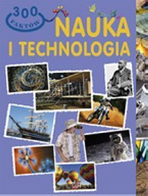 300 faktów Nauka i technologia