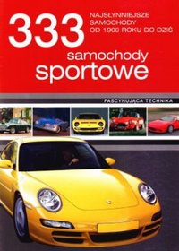 333 samochody sportowe. Najsłynniejsze samochody od 1900 do dziś