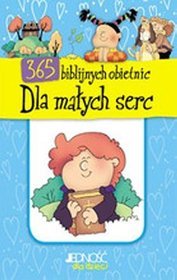 365 BIBLIJNYCH OBIETNIC DLA MAŁYCH SERC