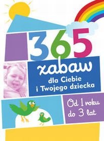 365 zabaw dla Ciebie i Twojego dziecka