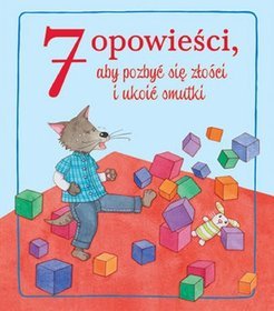 7 opowieści, aby pozbyć się złości i ukoić smutki