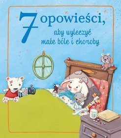 7 opowieści, aby wyleczyć małe bóle i choroby