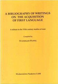 A bibliography of writings on the acquisition of first language