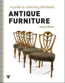 A Guide to Collecting Affordable Antique Furniture