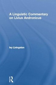 A Linguistic Commentary on Livius Andronicus