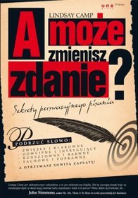 A może zmienisz zdanie? Sekrety perswazyjnego pisania
