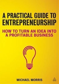 A Practical Guide to Entrepreneurship