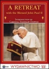 A Retreat with the Blessed John Paul II