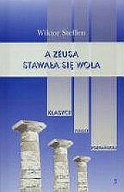 A Zeusa stawała się wola. Z badań nad literaturą grecką