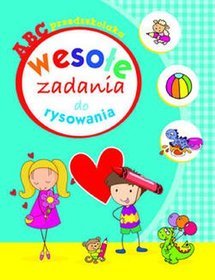 ABC przedszkolaka Wesołe zadania do rysowania