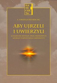 Aby ujrzeli i uwierzyli