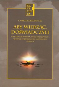 Aby wierząc, doświadczyli