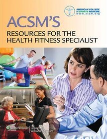 ACSM's Resources for the Health Fitness Specialist