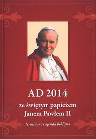 AD 2014 ze świętym papieżem Janem Pawłem II. Terminarz i agenda biblijna