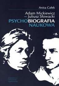 Adam Mickiewicz - Juliusz Słowacki. Psychobiografia naukowa + CD