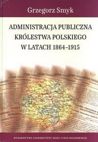 Administracja publiczna Królestwa Polskiego w latach 1864-1915