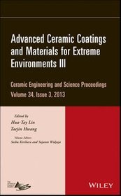 Advanced Ceramic Coatings and Materials for Extreme Environments III: Volume 34, issue 3