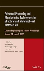 Advanced Processing and Manufacturing Technologies for Structural and Multifunctional Materials VII: