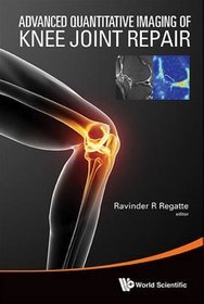 Advanced Quantitative Imaging of Knee Joint Repair