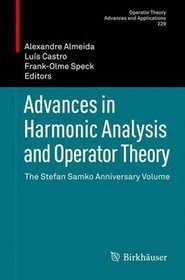 Advances in Harmonic Analysis and Operator Theory