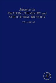 Advances in Protein Chemistry and Structural Biology: Vol. 80