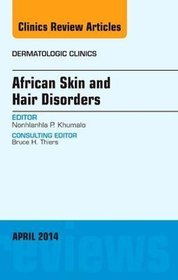 African Skin and Hair Disorders, an Issue of Dermatologic Clinics